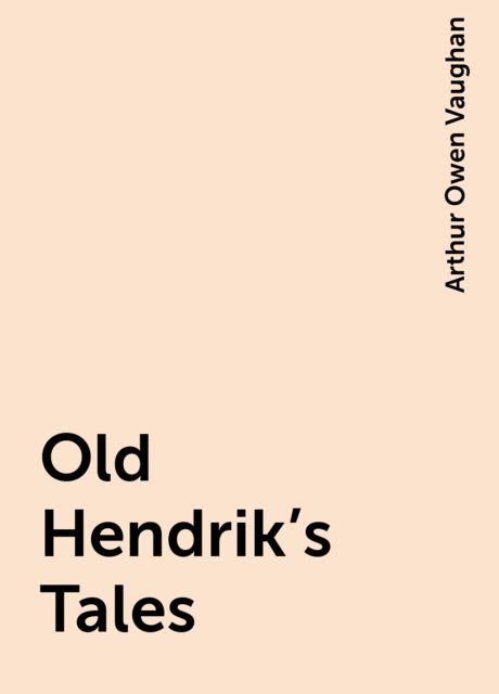 Old Hendrik's Tales, Arthur Owen Vaughan