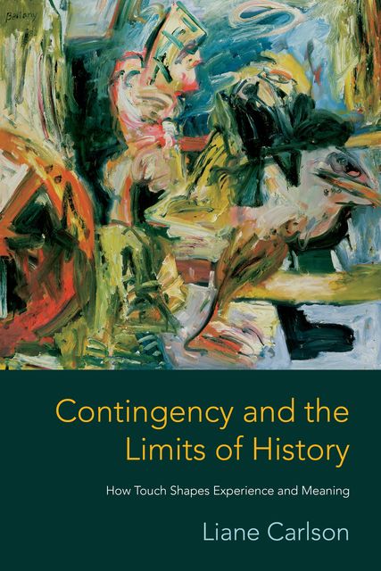 Contingency and the Limits of History, Liane Carlson