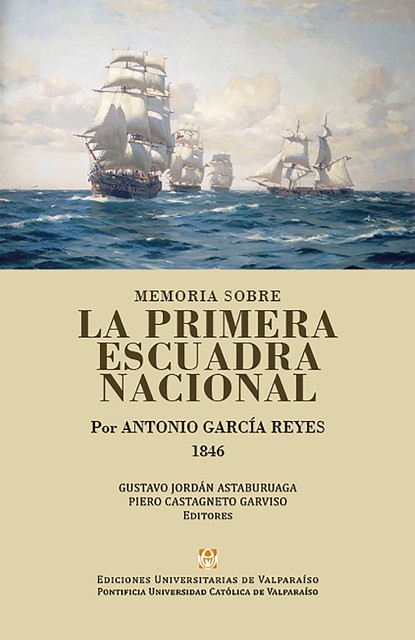 Memoria sobre la Primera Escuadra Nacional, Gustavo Jordán Astaburuaga, Piero Castagneto Garviso