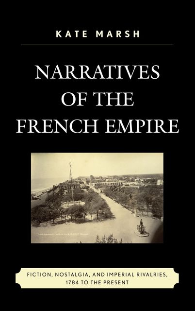 Narratives of the French Empire, Kate Marsh