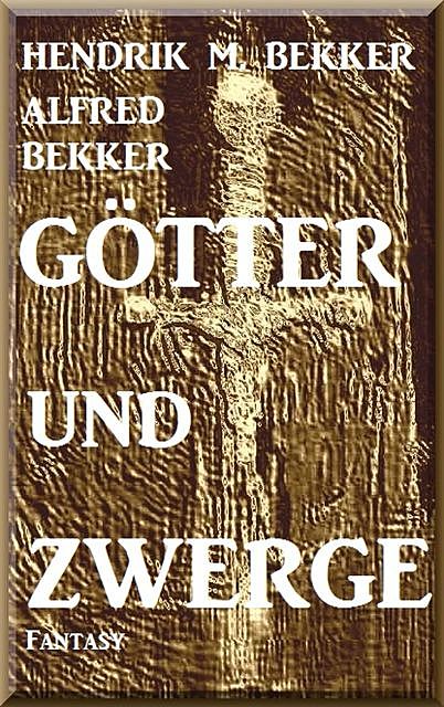 Götter und Zwerge, Alfred Bekker, Hendrik M. Bekker