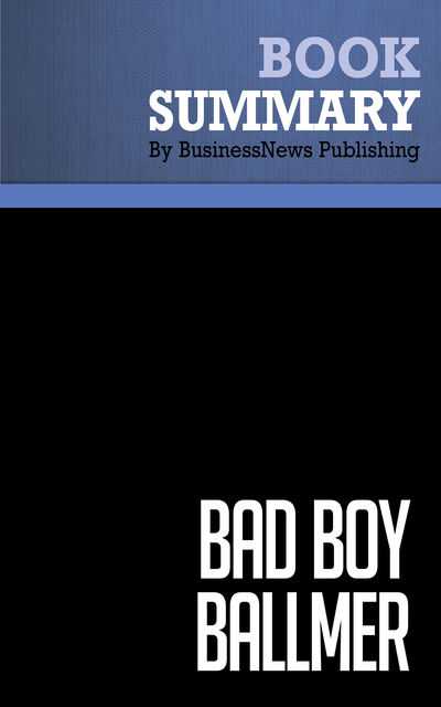 Summary: Bad Boy Ballmer – Fredric Maxwell, BusinessNews Publishing