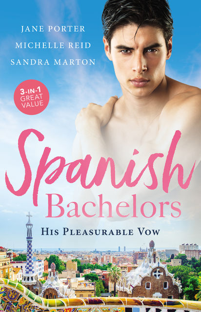 Spanish Bachelors, Jane Porter, Sandra Marton, Michelle Reid