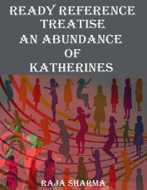 Ready Reference Treatise: An Abundance of Katherines, Raja Sharma