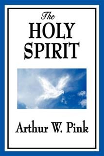 Holy Spirit, Arthur W.Pink