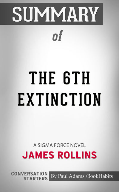 Summary of The 6th Extinction, Paul Adams