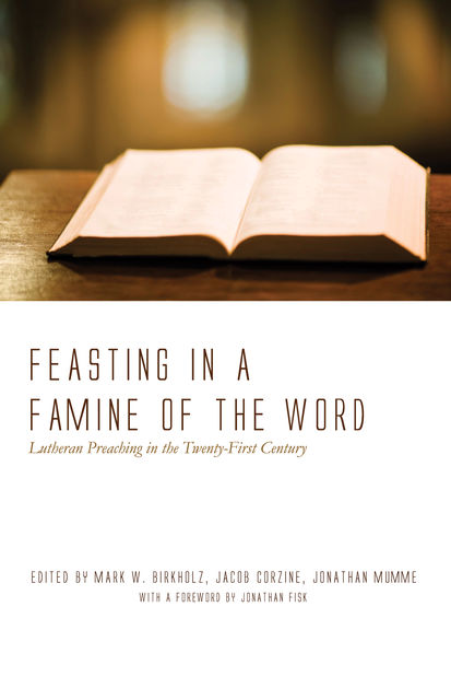 Feasting in a Famine of the Word, Mark W. Birkholz