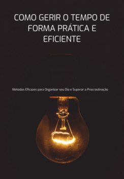 Como Gerir O Tempo De Forma Prática E Eficiente, M. M