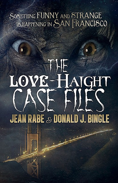The Love-Haight Case Files, Jean Rabe, Donald J. Bingle