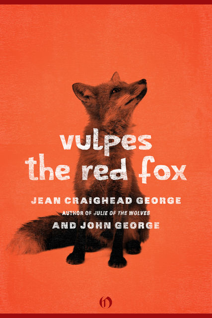 Vulpes, the Red Fox, George John, Jean Craighead George