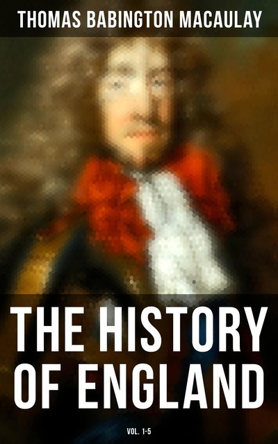 The History of England (Vol. 1–5), Thomas Babington Macaulay