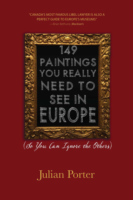 149 Paintings You Really Need to See in Europe: (So You Can Ignore the Others): iBooks Enhanced Edition, Porter Julian