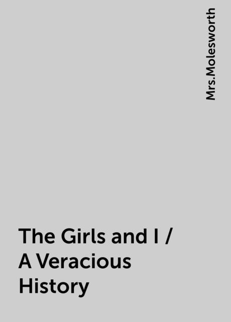 The Girls and I / A Veracious History, 