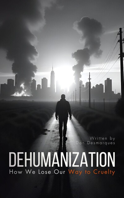 Dehumanization, Dan Desmarques