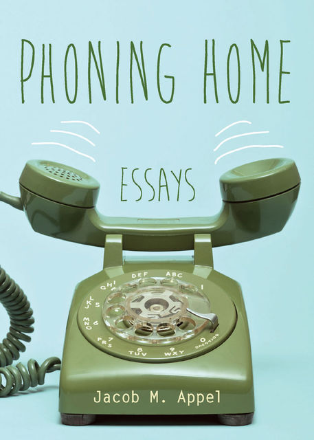 Phoning Home, Jacob Appel