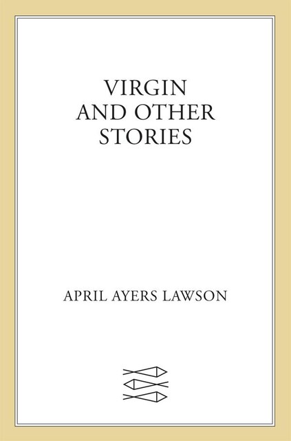 Virgin and Other Stories, April Ayers Lawson