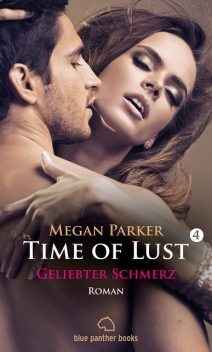 Time of Lust | Band 4 | Geliebter Schmerz | Roman, Megan Parker