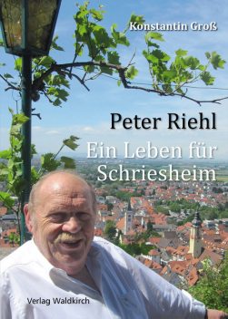 Peter Riehl – Ein Leben für Schriesheim, Konstantin Groß