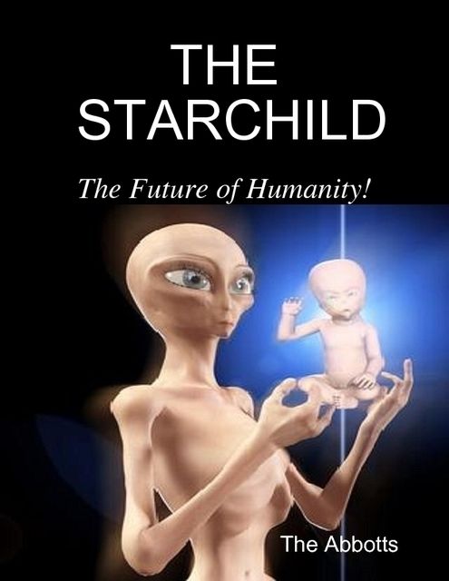 The Starchild – The Future of Humanity!, The Abbotts