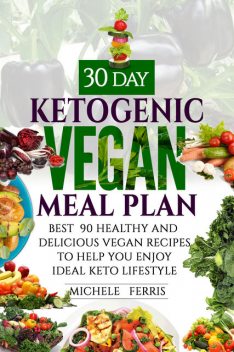 30 Day Ketogenic Vegan Meal Plan, Michele Ferris
