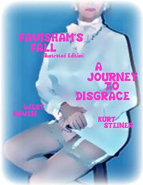Favisham's Fall (Illustrated) – A Journey to Disgrace, Kurt Steiner, West Haven