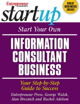 Start Your Own Information Consultant Business, Rachel Adelson, George Walsh, Entrepreneur Press, Alan Breznick