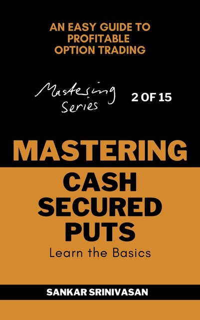 Mastering Cash Secured Puts, Sankar Srinivasan