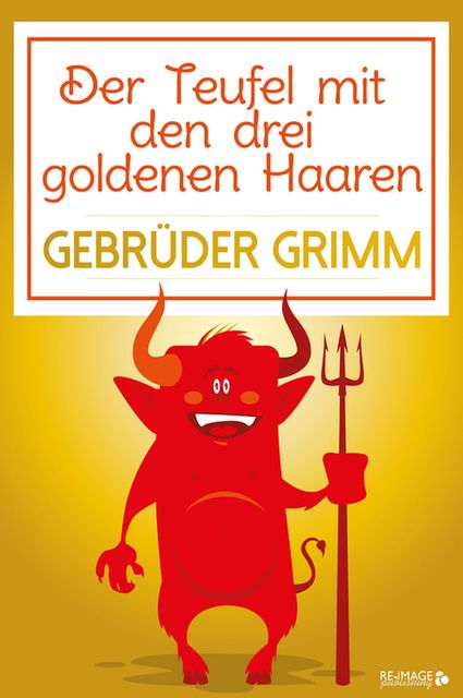 Der Teufel mit den drei goldenen Haaren, Gebrüder Grimm