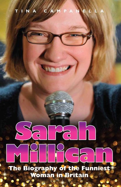 Sarah Millican – The Biography of the Funniest Woman in Britain, Tina Campanella