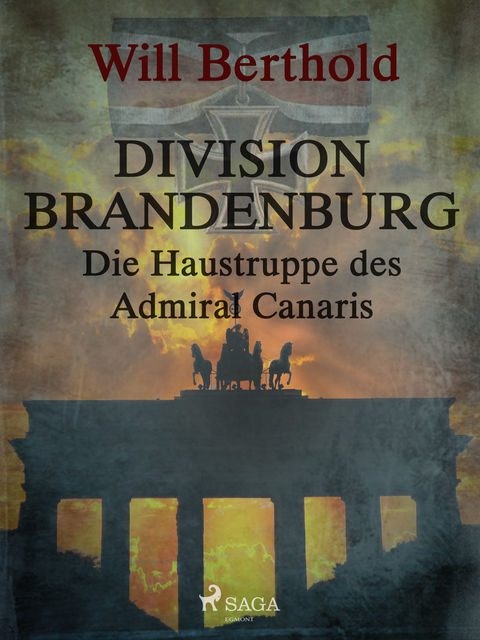 Division Brandenburg – Die Haustruppe des Admiral Canaris, Will Berthold