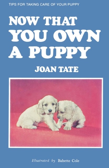 Now That You Own a Puppy, Joan Tate