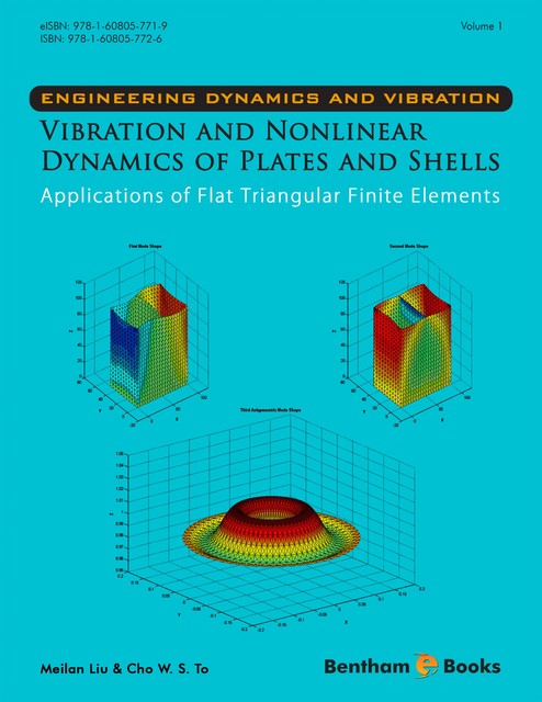 Vibration and Nonlinear Dynamics of Plates and Shells – Applications of Flat Triangular Finite Elements, Cho W.S. To, Meilan Liu