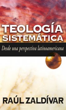 Teología sistemática, Raúl Zaldívar
