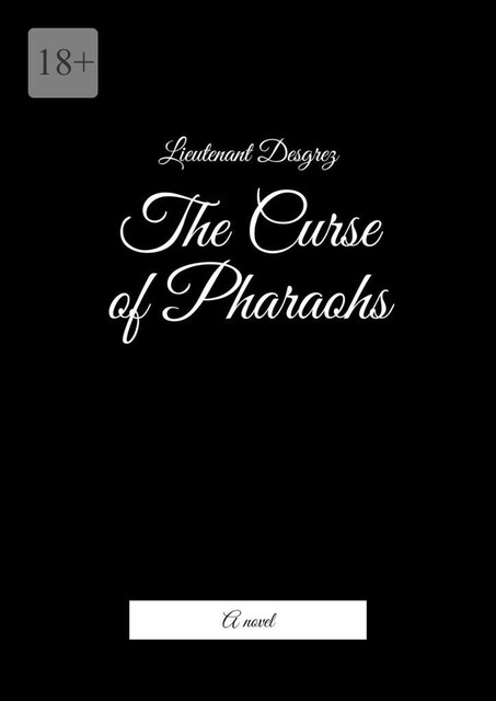 The Curse of Pharaohs. A novel, Lieutenant Desgrez