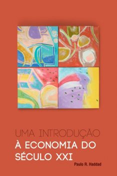 Uma introdução à economia do século XXI, Paulo R. Haddad