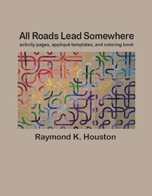 All Roads Lead Somewhere, Raymond K Houston