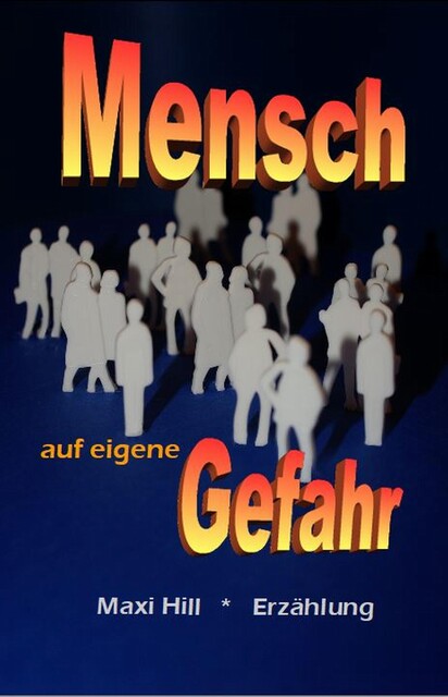 Mensch auf eigene Gefahr, Maxi Hill