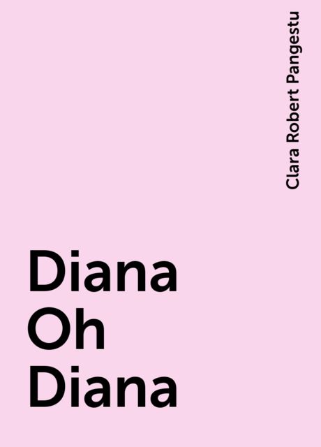 Diana Oh Diana, Clara Robert Pangestu