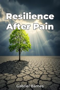 Resilience After Pain, Gabriel Barnes