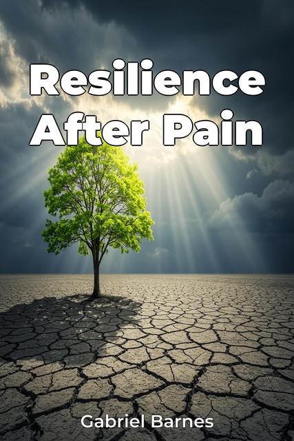 Resilience After Pain, Gabriel Barnes