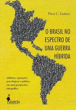 O Brasil no espectro de uma guerra híbrida, Piero C. Leirner