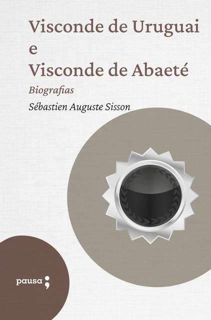 Visconde de Uruguai e Visconde de Abaeté, Sébastien Auguste Sisson