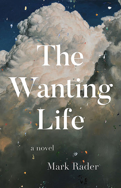 The Wanting Life, Mark Rader