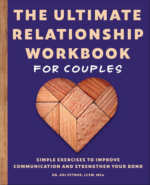 The Ultimate Relationship Workbook for Couples, Ari Sytner
