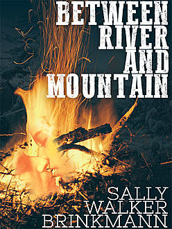 Between River and Mountain, Sally Walker Brinkmann