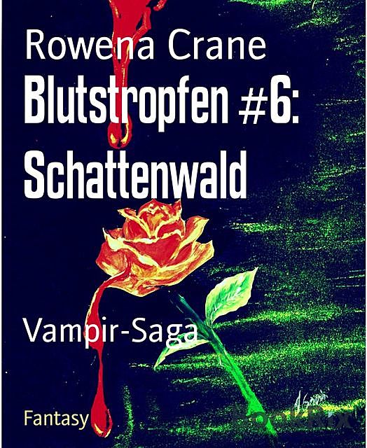 Blutstropfen #6: Schattenwald, Rowena Crane