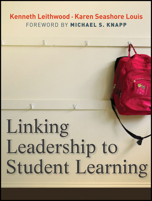 Linking Leadership to Student Learning, Kenneth Leithwood, Karen Seashore-Louis