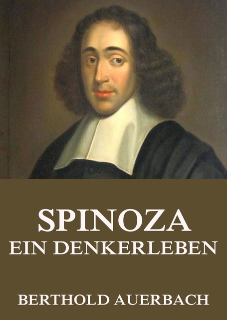 Spinoza – Ein Denkerleben, Berthold Auerbach