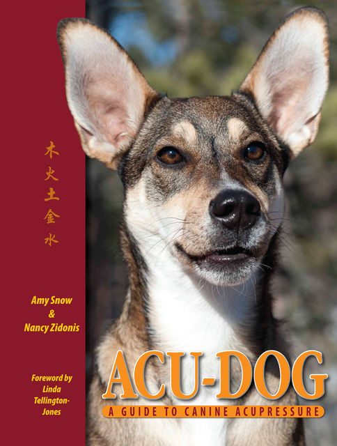 Acu-Dog: A Guide to Canine Acupressure, Amy Snow, Nancy Zidonis