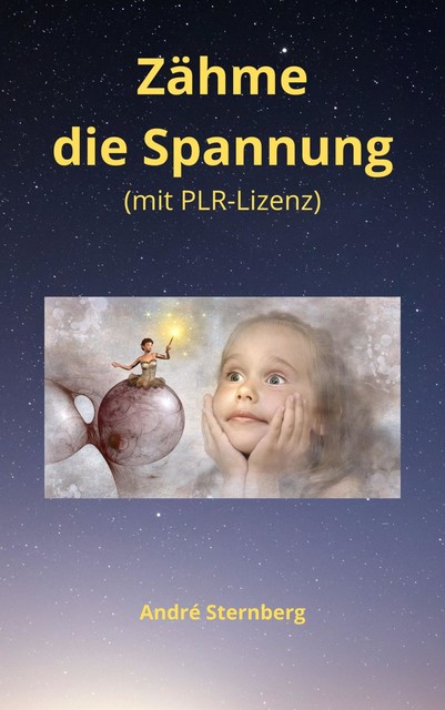 Zähme die Spannung (mit PLR-Lizenz), André Sternberg